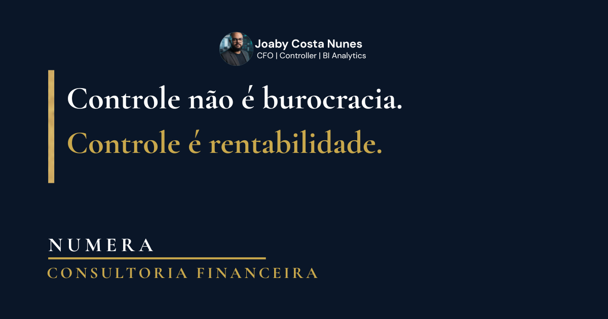Controle não é burocracia. Controle é rentabilidade.